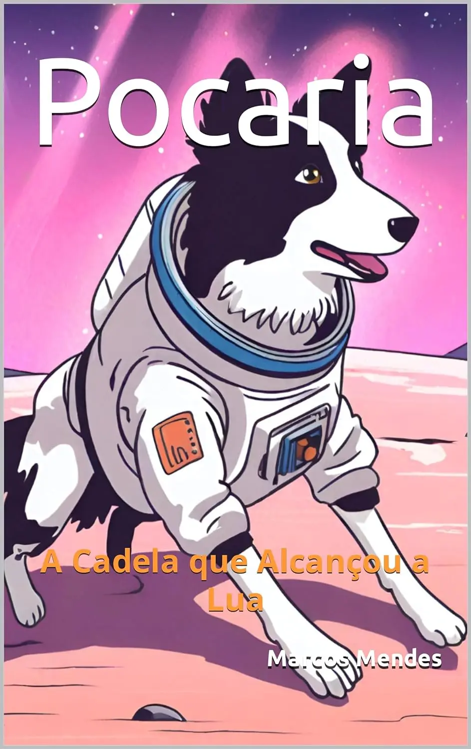 Livro Infantil : Pocaria - A Cadela que Alcançou a Lua